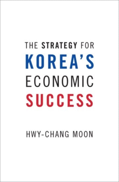 Book cover of: Strategy for Korea's Economic Success. By: Hwy-Chang Moon