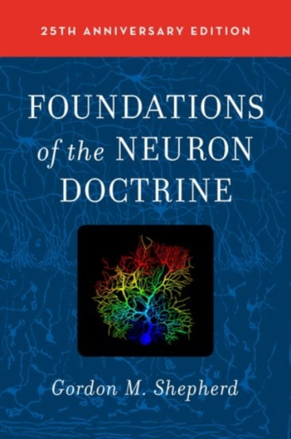 Book cover of: Foundations of the Neuron Doctrine. By: Gordon M. Shepherd
