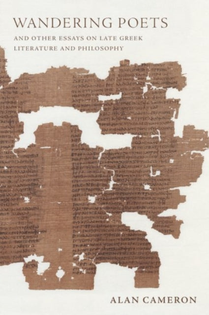Book cover of: Wandering Poets and Other Essays on Late Greek Literature and Philosophy. By: Alan Cameron