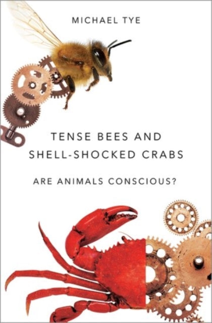 Book cover of: Tense Bees and Shell-Shocked Crabs. By: Michael Tye