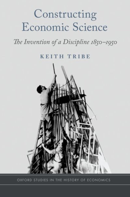 Book cover of: Constructing Economic Science. By: Keith Tribe