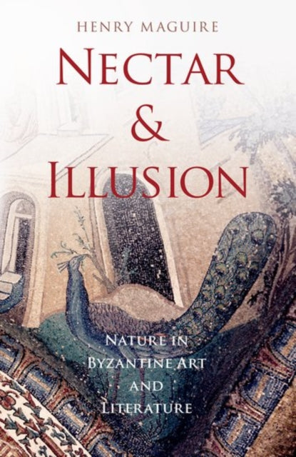 Book cover of: Nectar and Illusion. By: Henry Maguire - undifferentiated