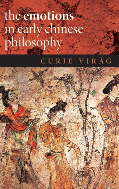 Book cover of: Emotions in Early Chinese Philosophy. By: Curie Virág