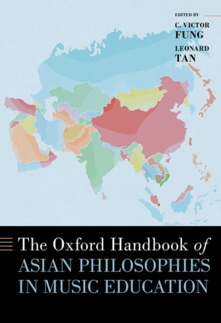 Book cover of: Oxford Handbook of Asian Philosophies in Music Education. By: C. Victor Fung