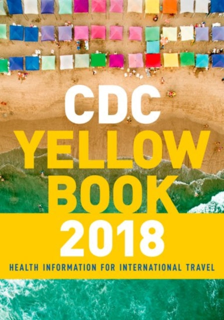 Book cover of: CDC Yellow Book 2018: Health Information for International Travel. By: Gary W. Brunette
