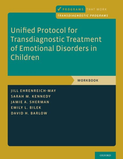 Book cover of: Unified Protocol for Transdiagnostic Treatment of Emotional Disorders in Children. By: Jill Ehrenreich-May