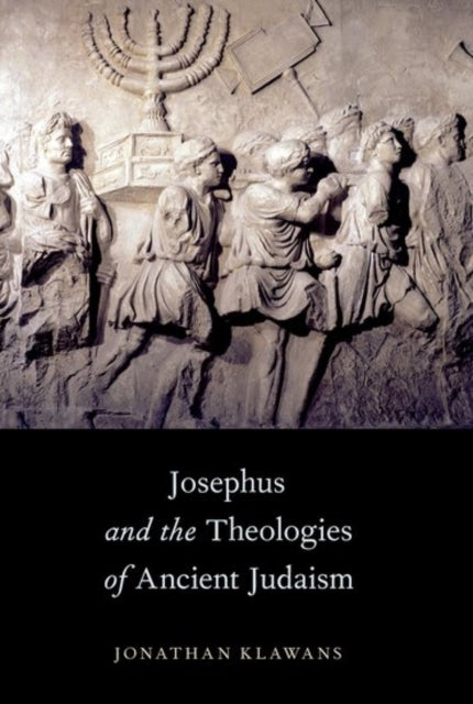 Book cover of: Josephus and the Theologies of Ancient Judaism. By: Jonathan Klawans