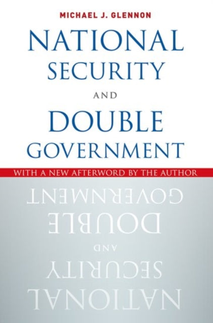 Book cover of: National Security and Double Government. By: Michael J. Glennon