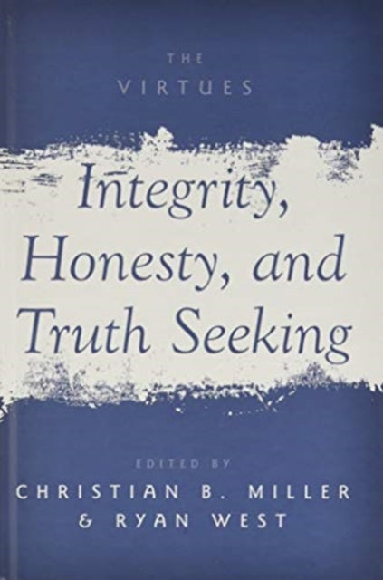 Book cover of: Integrity, Honesty, and Truth Seeking. By: Christian B. Miller