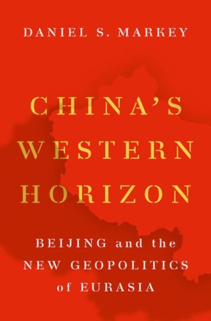 Book cover of: China's Western Horizon. By: Daniel Markey
