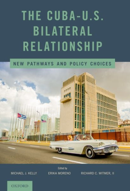 Book cover of: Cuba-U.S. Bilateral Relationship. By: Michael J. Kelly