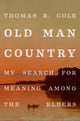 Book cover of: Old Man Country. By: Cole, Thomas R.