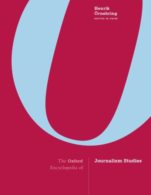 Book cover of: Oxford Encyclopedia of Journalism Studies. By: Henrik Örnebring