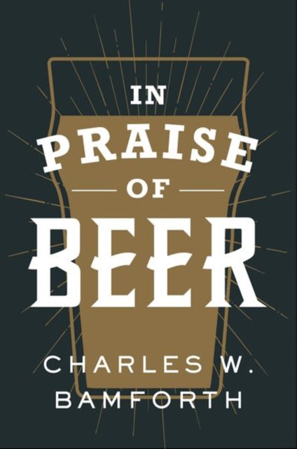 Book cover of: In Praise of Beer. By: Charles W. Bamforth