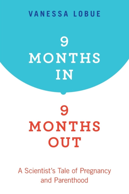 Book cover of: 9 Months In, 9 Months Out. By: Vanessa LoBue