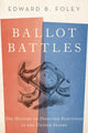 Book cover of: Ballot Battles. By: Edward Foley