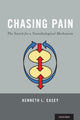 Book cover of: Chasing Pain: The Search for a Neurobiological Mechanism. By: Kenneth L. Casey