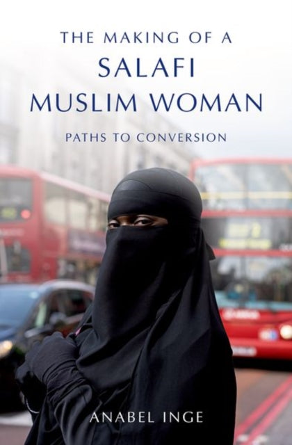 Book cover of: Making of a Salafi Muslim Woman. By: Anabel Inge