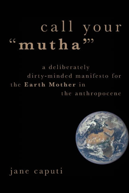 Book cover of: Call Your "Mutha'". By: Jane Caputi