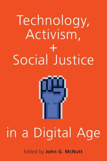 Book cover of: Technology, Activism, and Social Justice in a Digital Age. By: John G. McNutt