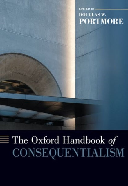 Book cover of: Oxford Handbook of Consequentialism. By: Douglas W. Portmore