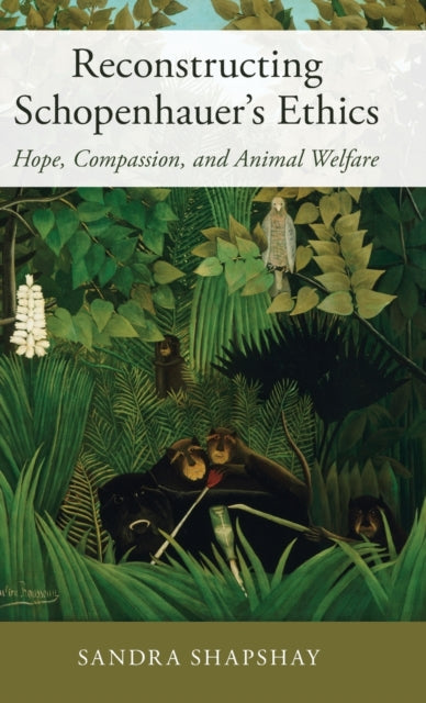 Book cover of: Reconstructing Schopenhauer's Ethics. By: Sandra Shapshay