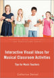 Book cover of: Interactive Visual Ideas for Musical Classroom Activities. By: Catherine Dwinal