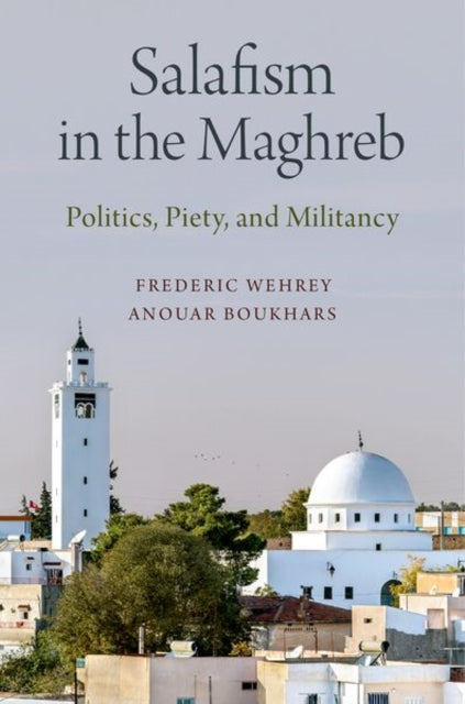 Book cover of: Salafism in the Maghreb. By: Frederic Wehrey