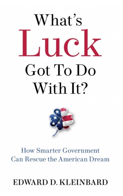 Book cover of: What's Luck Got to Do with It?. By: Edward D. Kleinbard