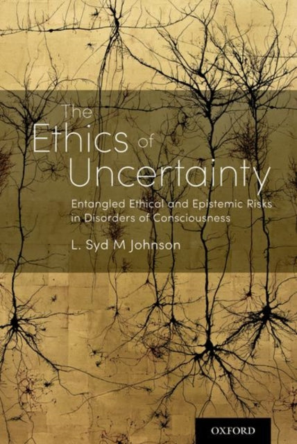 Book cover of: Ethics of Uncertainty. By: L. Syd M. Johnson