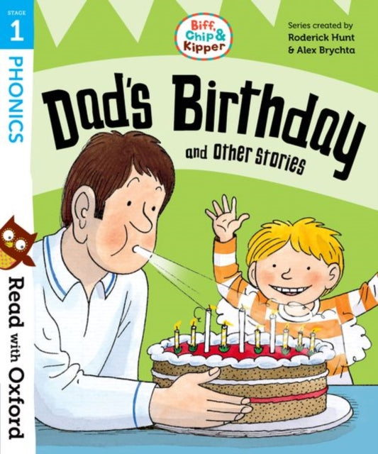 Book cover of: Read with Oxford: Stage 1: Biff, Chip and Kipper: Dad's Birthday and Other Stories. By: Roderick Hunt