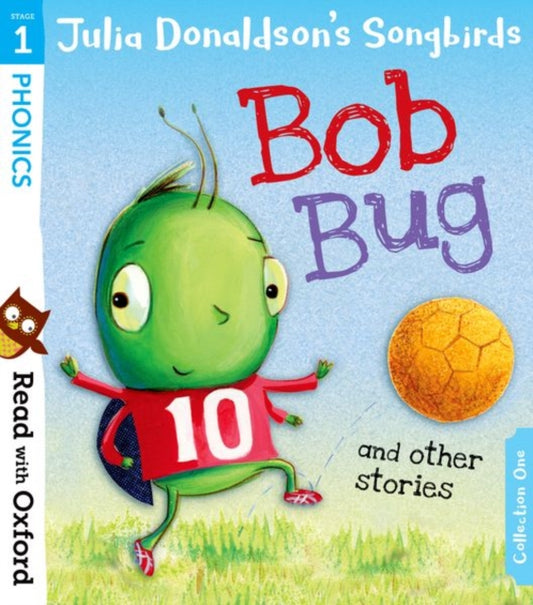 Read with Oxford: Stage 1: Julia Donaldson's Songbirds: Bob Bug and Other Stories 9780192764768 Julia Donaldson