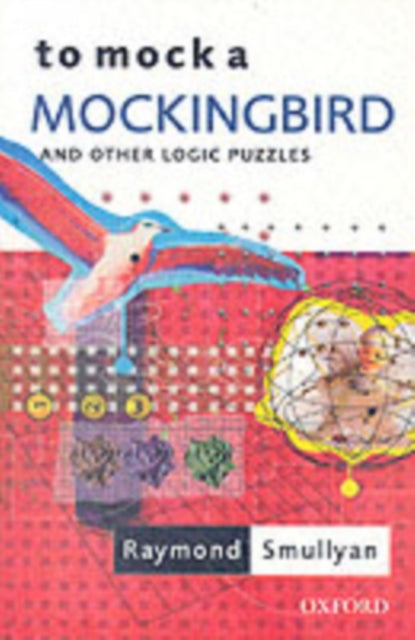 Book cover of: To Mock a Mockingbird: and Other Logic Puzzles. By: Raymond M. Smullyan
