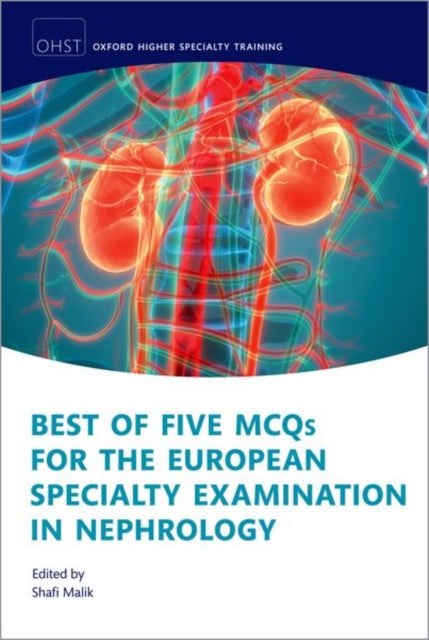 Book cover of: Best of Five MCQs for the European Specialty Examination in Nephrology. By: Shafi Malik