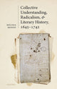 Book cover of: Collective Understanding, Radicalism, and Literary History, 1645-1742. By: Melissa Mowry