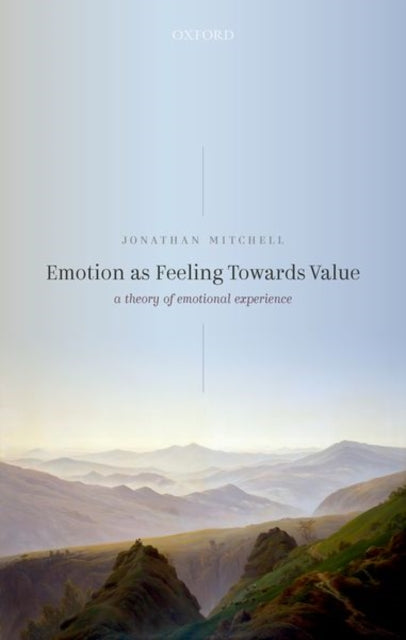 Book cover of: Emotion as Feeling Towards Value. By: Jonathan Mitchell