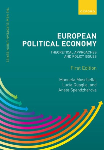 European Political Economy: Theoretical Approaches and Policy Issues 9780192846426 Lucia Quaglia