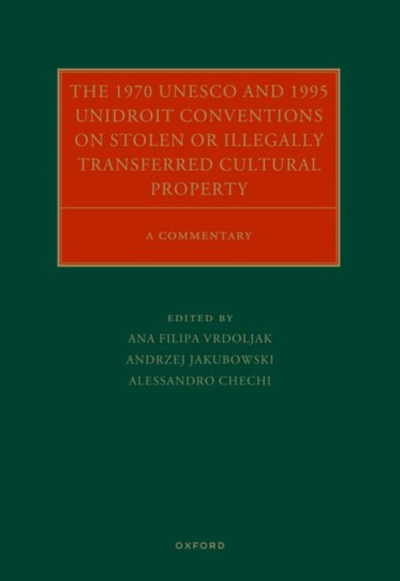 Book cover of: 1970 UNESCO and 1995 UNIDROIT Conventions on Stolen or Illegally Transferred Cultural Property. By: Ana Filipa Vrdoljak