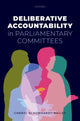 Book cover of: Deliberative Accountability in Parliamentary Committees. By: Cheryl Schonhardt-Bailey