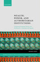 Book cover of: Wealth, Power, and Authoritarian Institutions. By: Michaela Collord