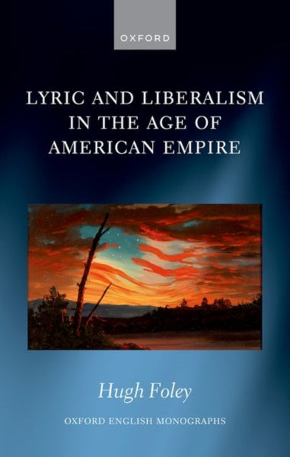 Book cover of: Lyric and Liberalism in the Age of American Empire. By: Hugh Foley