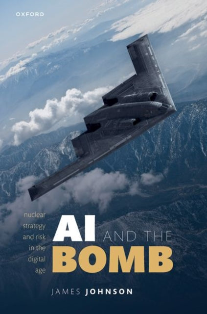 Book cover of: AI and the Bomb. By: James Johnson