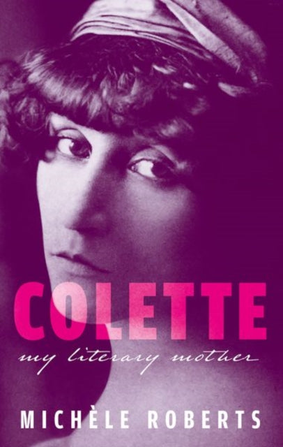 Book cover of: Colette. By: Michèle Roberts