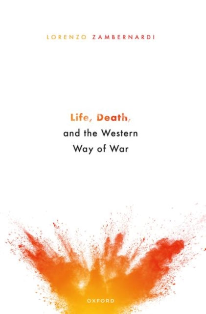 Book cover of: Life, Death, and the Western Way of War. By: Lorenzo Zambernardi