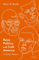 Book cover of: Race, Politics, and Irish America. By: Mary M. Burke