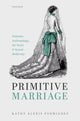 Book cover of: Primitive Marriage. By: Kathy Alexis Psomiades