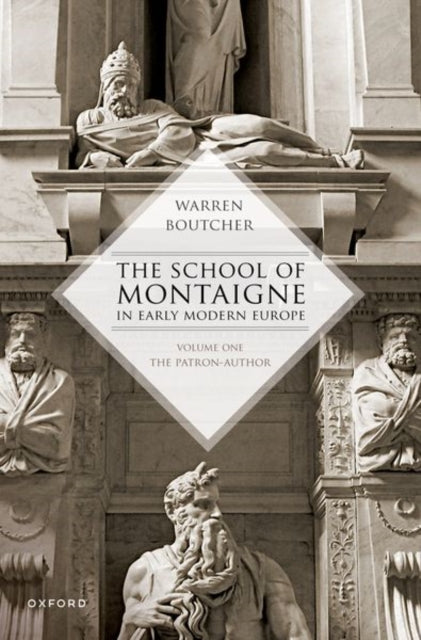 Book cover of: School of Montaigne in Early Modern Europe. By: Warren Boutcher