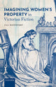 Book cover of: Imagining Women's Property in Victorian Fiction. By: Jill Rappoport