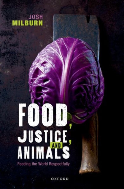 Book cover of: Food, Justice, and Animals. By: Josh Milburn