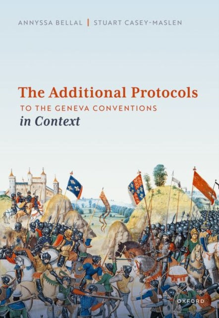 Book cover of: Additional Protocols to the Geneva Conventions in Context. By: Annyssa Bellal
